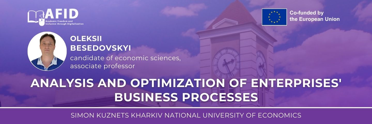 ANALYSIS AND OPTIMIZATION OF ENTERPRISES’ BUSINESS
PROCESSES